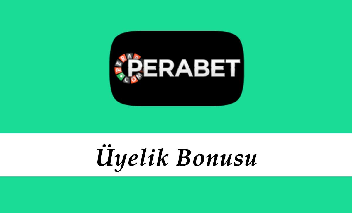 Perabet Üyelik Bonusu