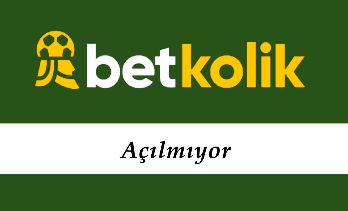 Betkolik Açılmıyor