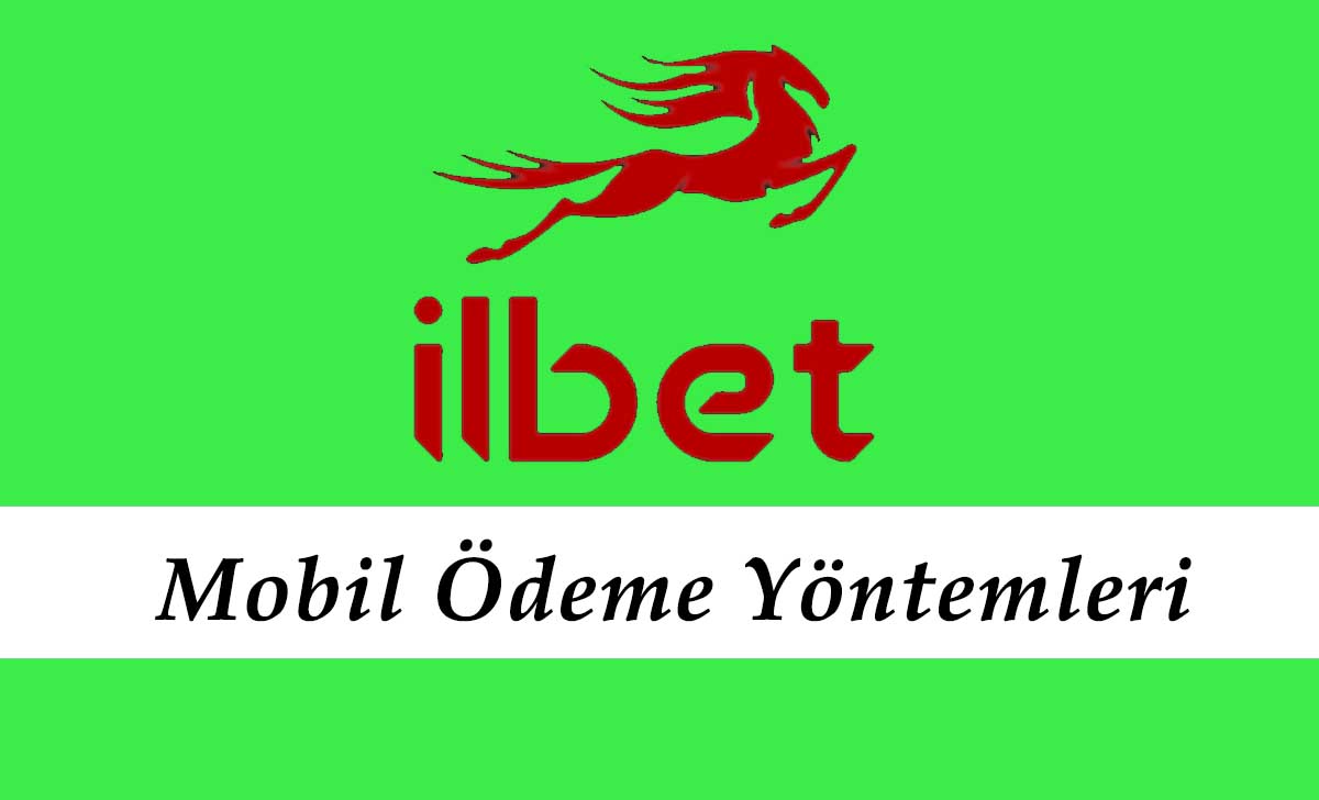 İlbet Mobil Ödeme Yöntemleri