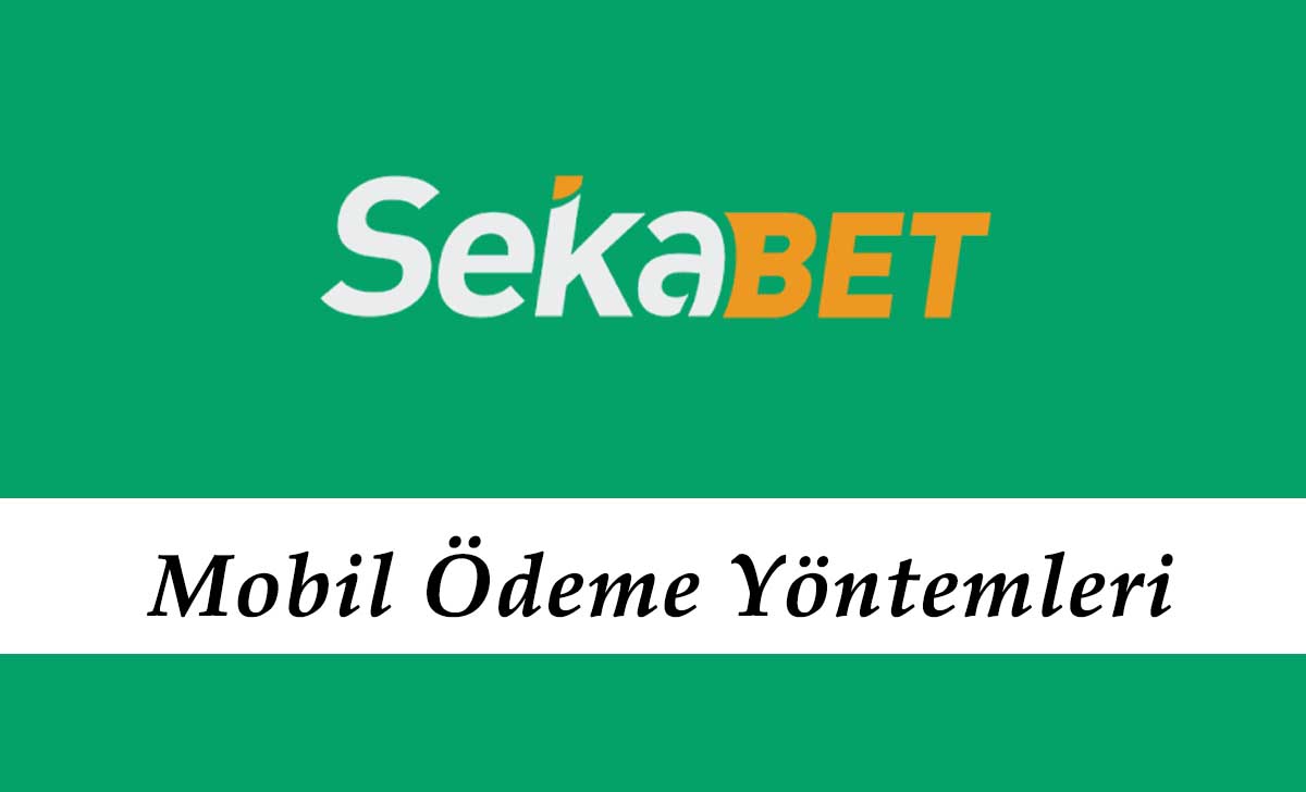 Sekabet Mobil Ödeme Yöntemleri