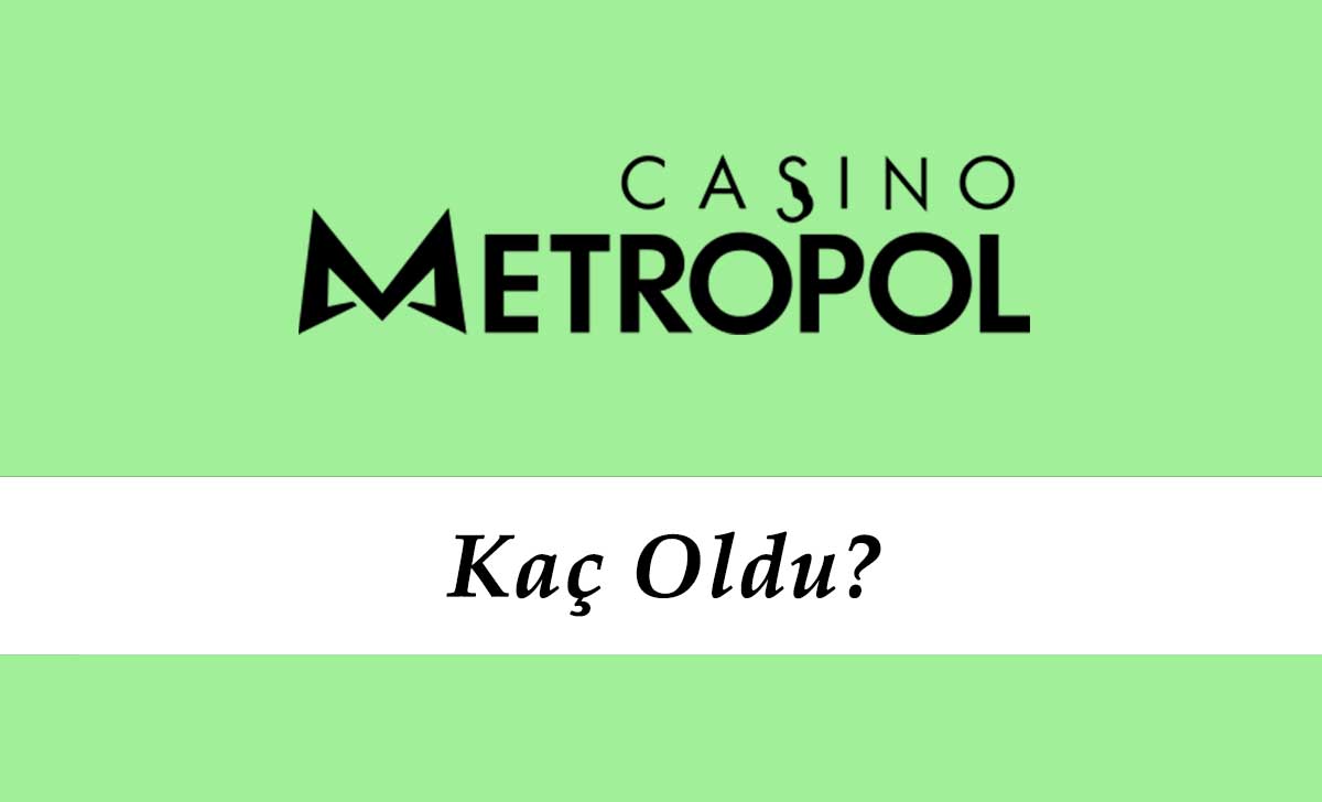 CasinoMetropol Kaç Oldu?