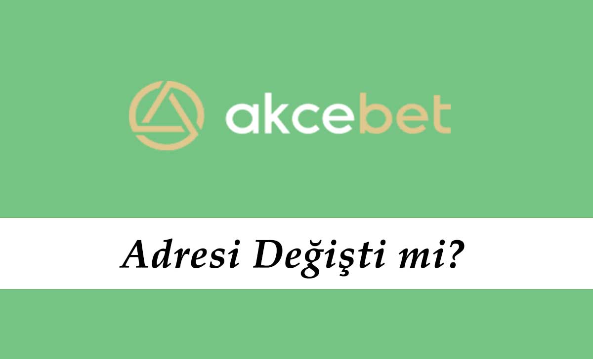 Akcebet Adresi Değişti mi?