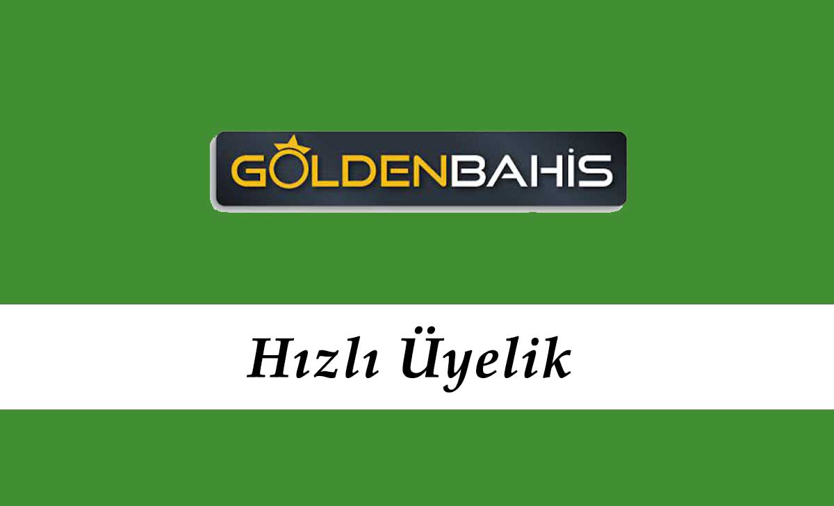 Goldenbahis Hızlı Üyelik