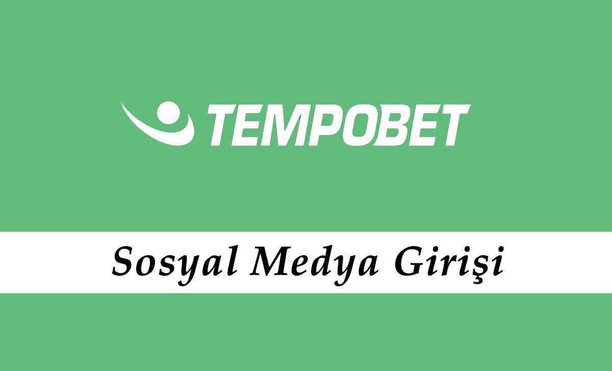 Tempobet Sosyal Medya Girişi