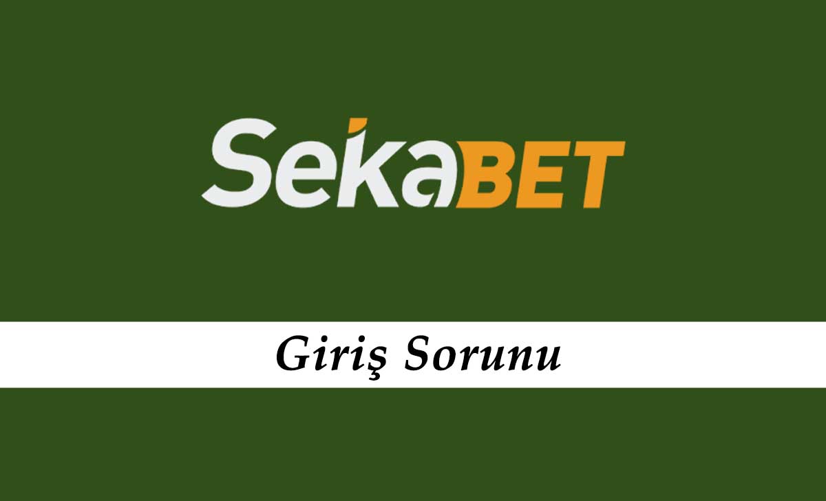 Sekabet Giriş Sorunu