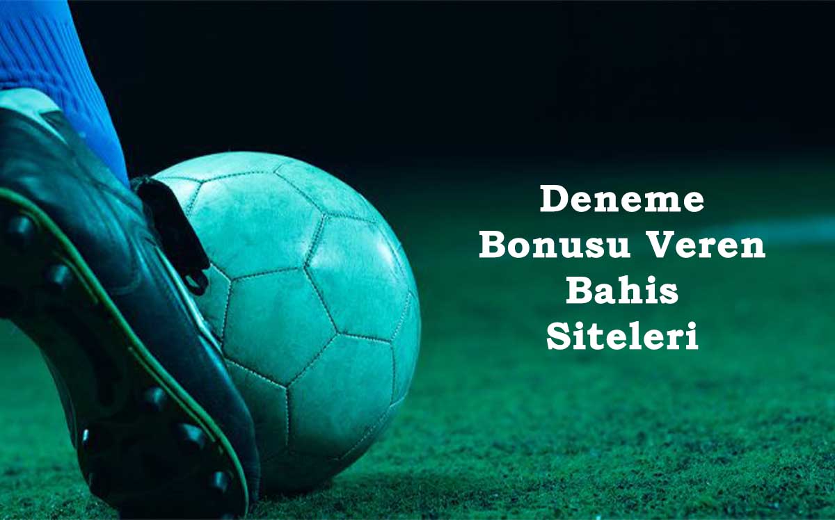 Deneme Bonusu Veren Bahis Siteleri