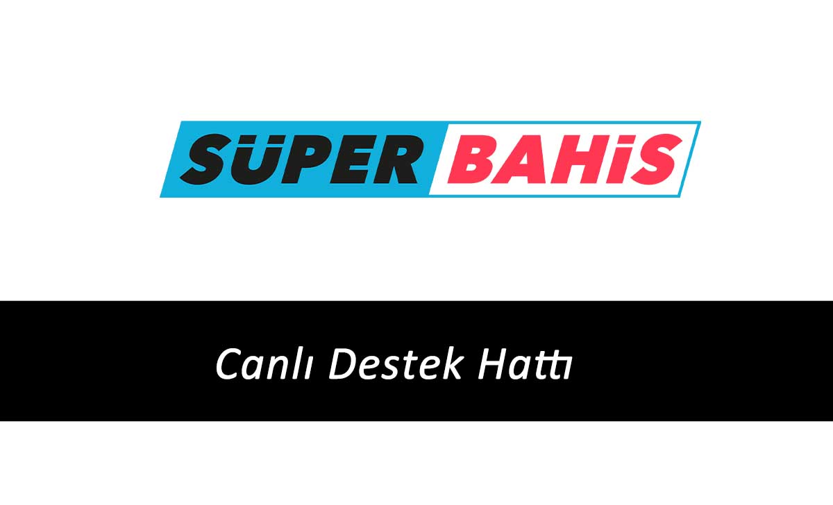 Süperbahis Canlı Destek Hattı