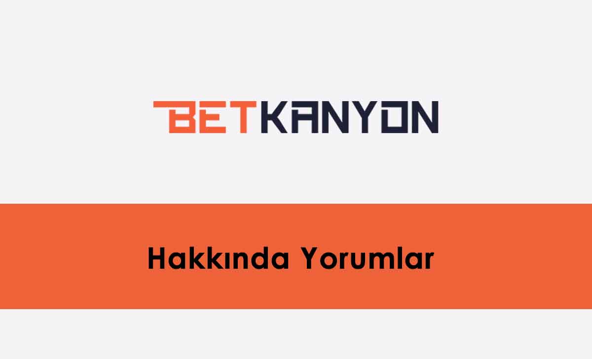 Betkanyon Hakkında Yorumlar