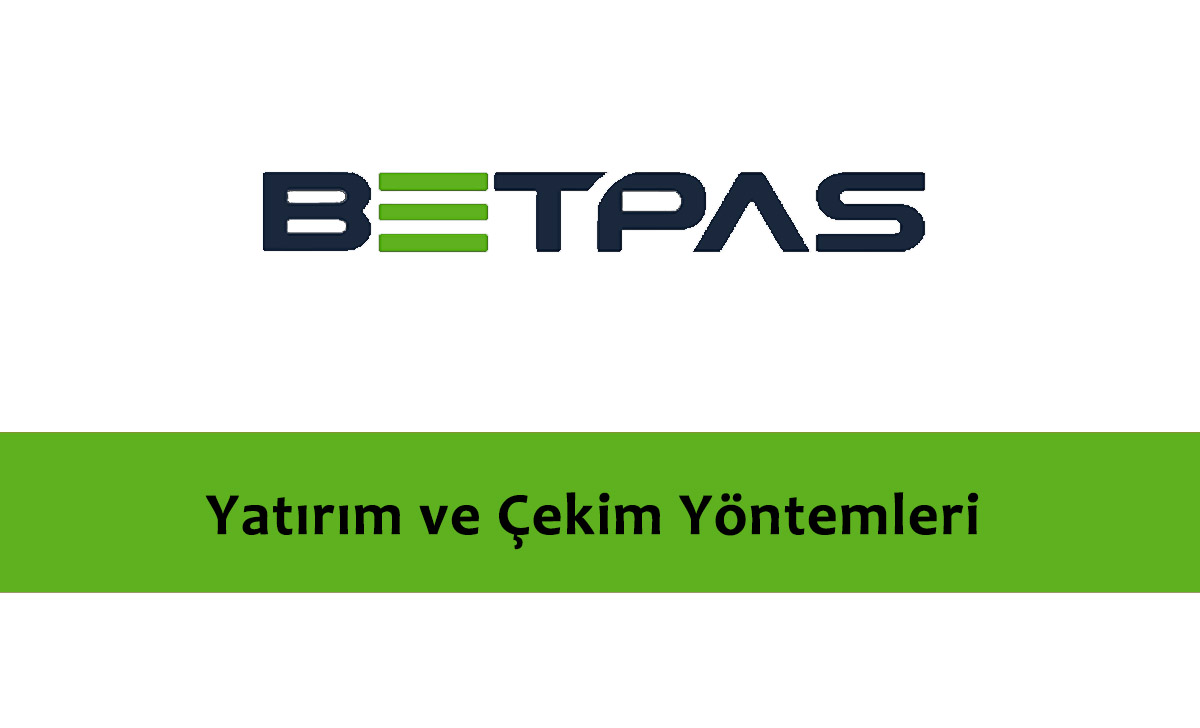 Betpas Yatırım ve Çekim Yöntemleri