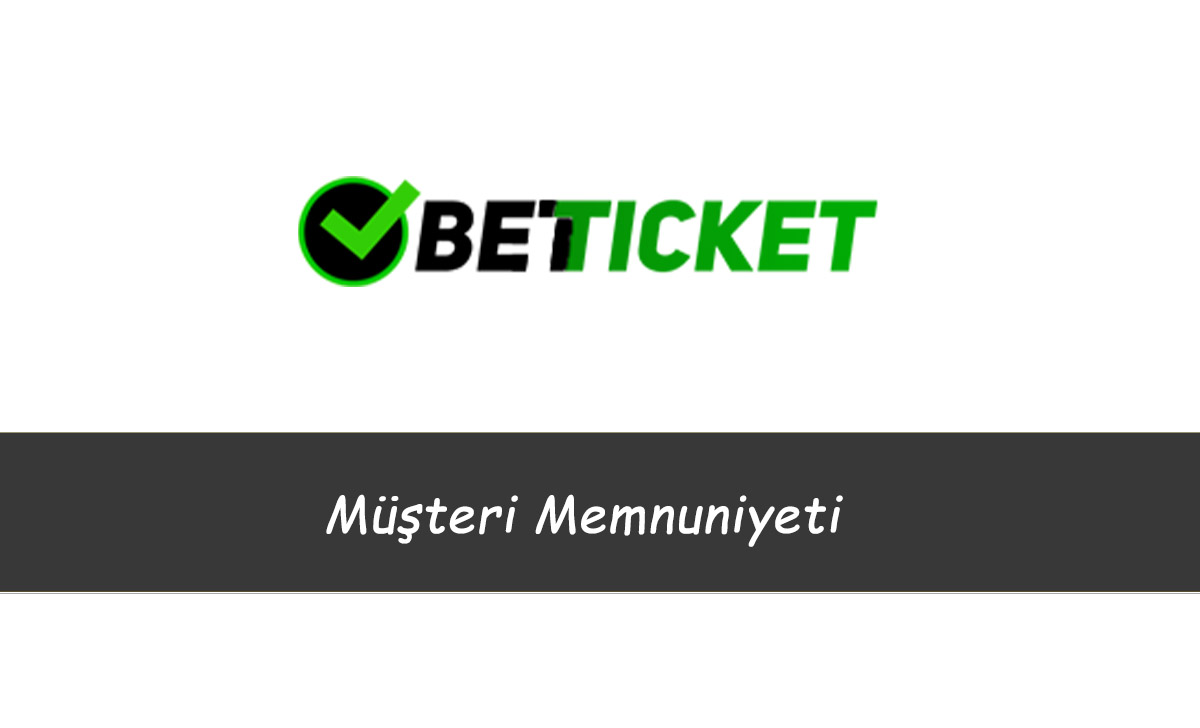 Betticket Müşteri Memnuniyeti