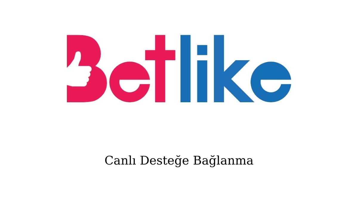Betlike Canlı Desteğe Bağlanma