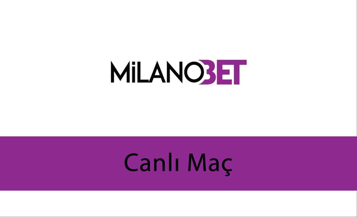 Milanobet Canlı Maç