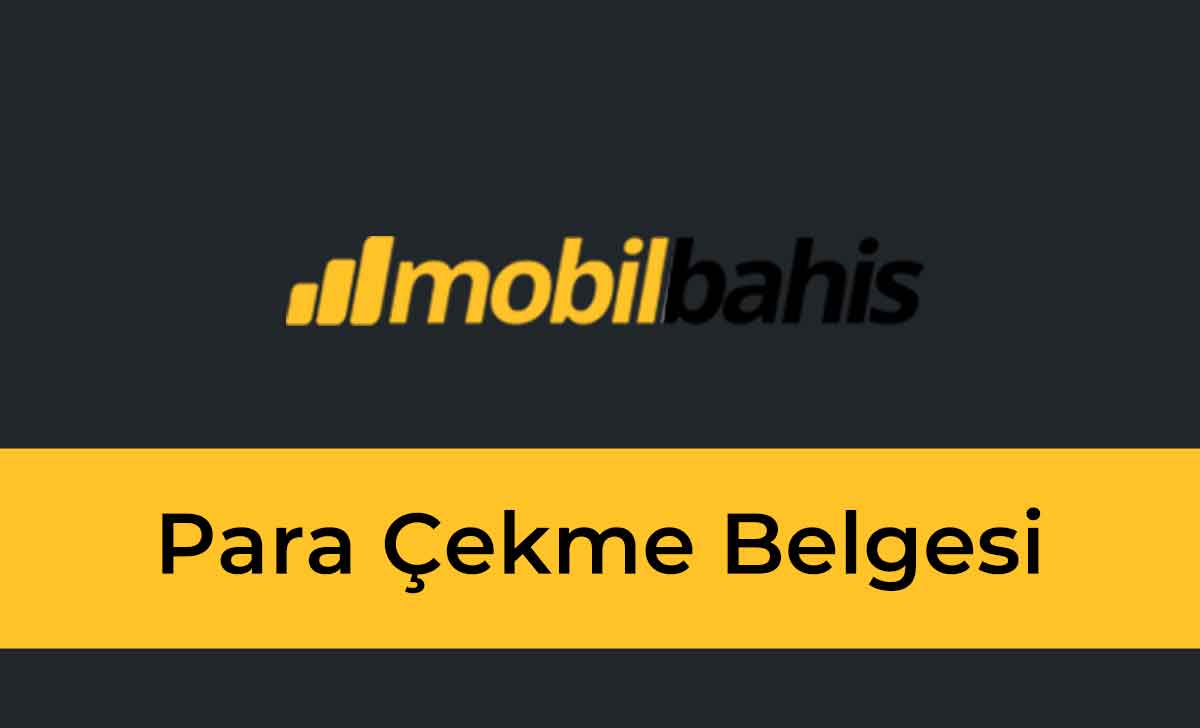 Mobilbahis Para Çekme Belgesi