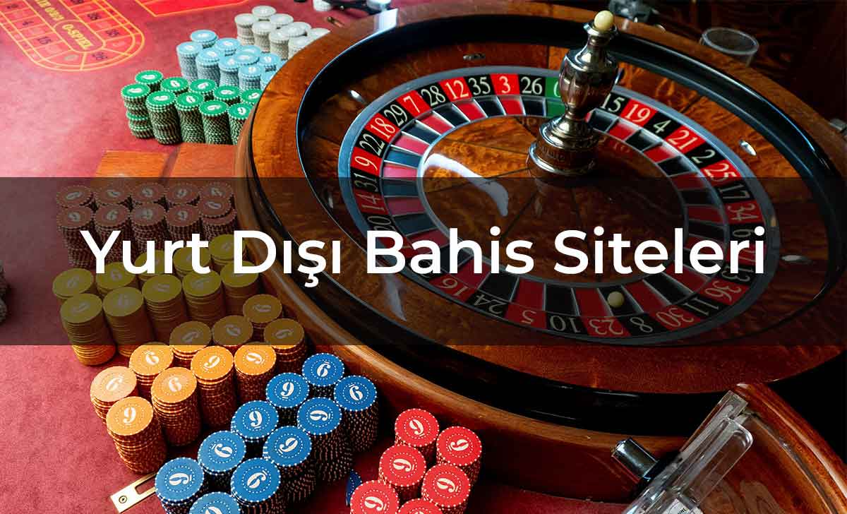 Yurt Dışı Bahis Siteleri