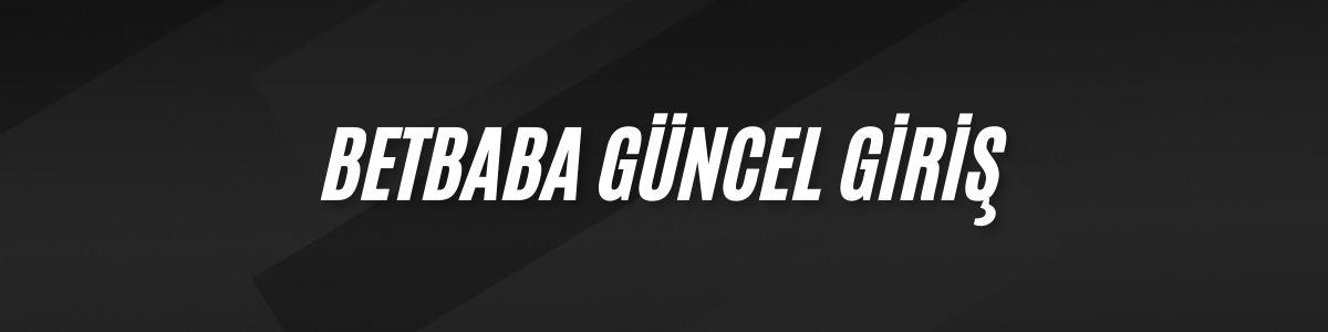 Betbaba Güncel Giriş