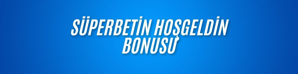 Süperbetin Hoşgeldin Bonusu